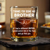 Thank For Being My Brother Personalized Whiskey Glass LM32 895201