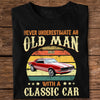 Custom Car Photo Never Underestimate An Old Man With A Classic Car Dark Shirt CH07 896310