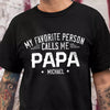 Custom Name My Favorite Person Calls Me Papa Dark Shirt For Father's Day TH10 169955