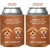 Custom Face Photo Life Would Be Boring Without Me Dog Cat Leather Can Cooler Holder HO82 894084