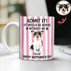 Custom Pet Photo Life Would Be Boring Without Me Dog Mug Mother's Day Gift HA75 920714