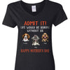 GeckoCustom Admit It Life Would Be Boring Without Me Dark Shirt N304 889044 Women V-neck / V Black / S