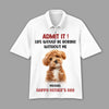 GeckoCustom Custom Photo Admit It Life Would Be Boring Without Me Dog Cat Polo Shirt DM01 891119