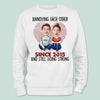 GeckoCustom Custom Photo Annoying Since Year Still Going Strong Shirt K228 HN590