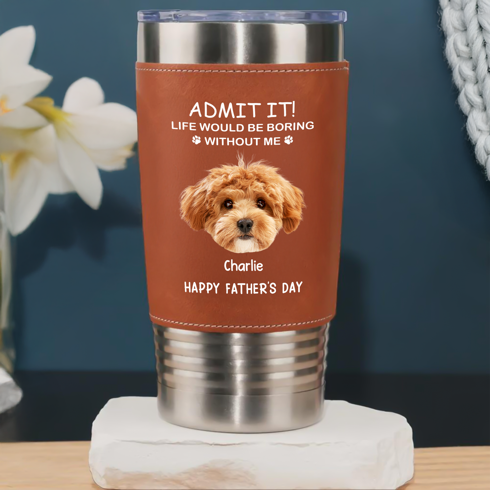 Custom Face Photo Life Would Be Boring Without Me Dog Cat Tumbler HO82 894112