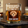 Custom Photo I'm Pretty Sure I Own You Personalized Whiskey Glass For Dog Lover LM32 895073