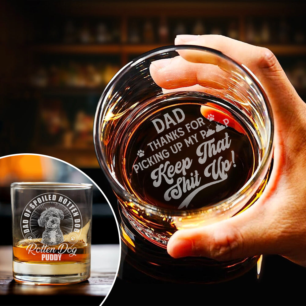 Dad Thanks For Picking Up My Poop - Personalized Whiskey Glass With Photo TH10 892833