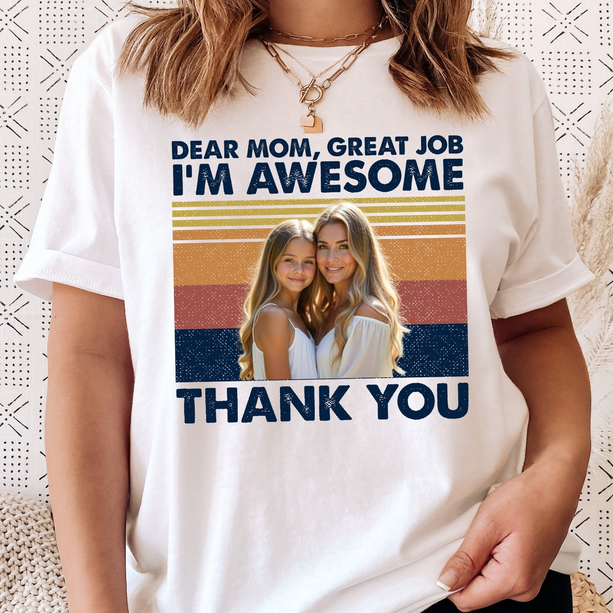 Custom Photo Dear Mom Great Job We're Awesome Thank You Shirt K228 888868