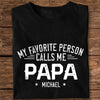 Custom Name My Favorite Person Calls Me Papa Dark Shirt For Father's Day TH10 169955