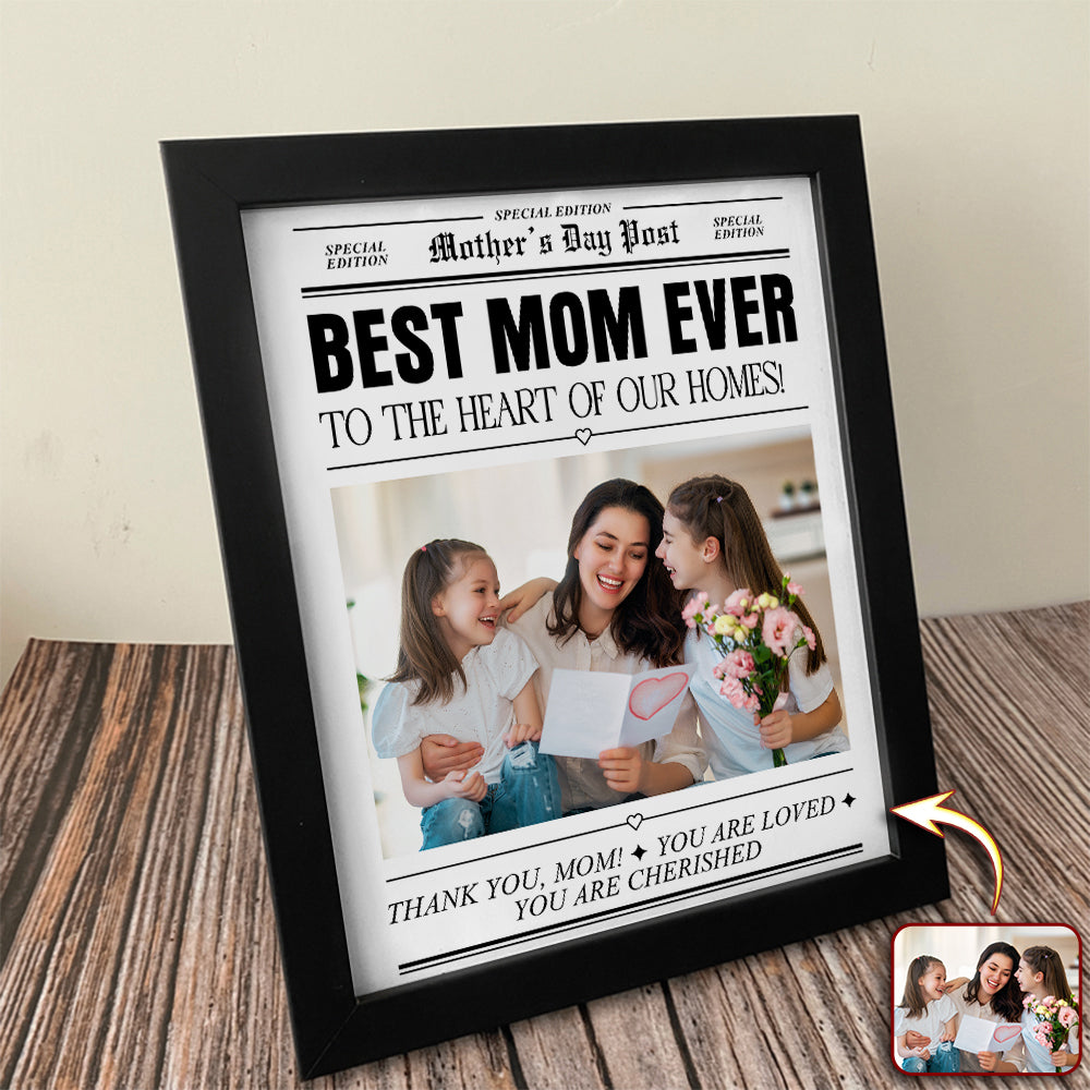Custom Photo Best Mom Ever  To The Heart Of Our Homes Picture Frame Mother's Day Gift HA75 920680