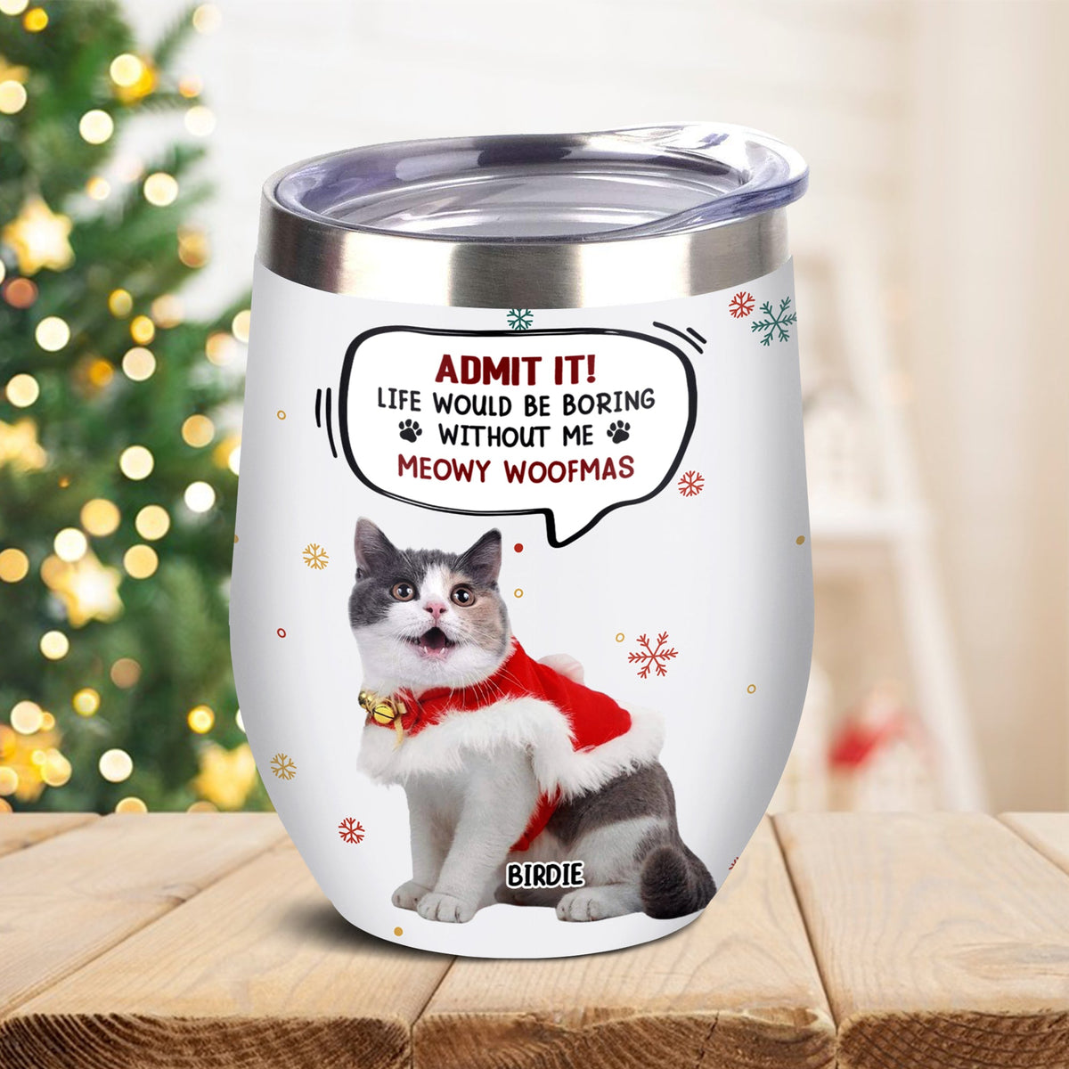 Custom Photo Admit it! Life Would Be Boring Without Me Wine Tumbler CH07 896414