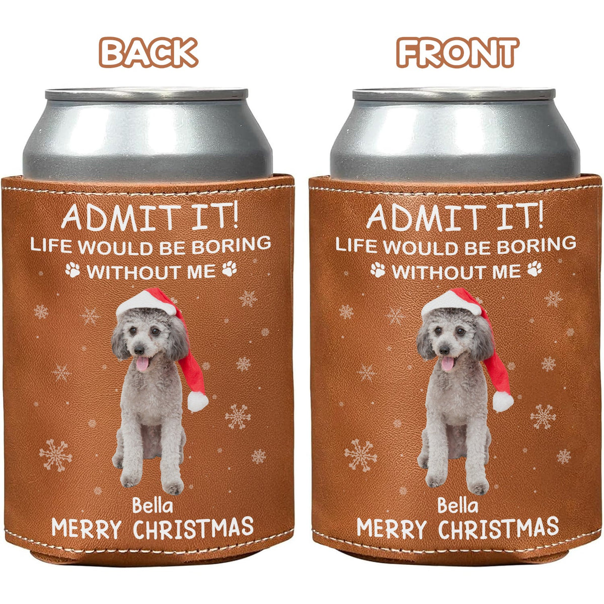 Custom Dog Cat Photo Life Would Be Boring Without Us Leather Can Cooler Holder, Gift For Christmas HO82 894334