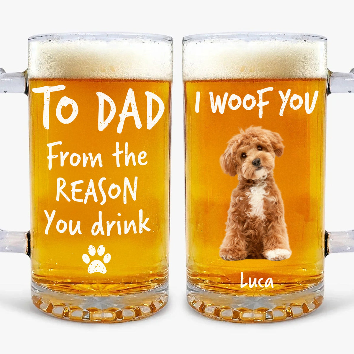 Custom Photo From The Reasons You Drink We Woof You Dog Print Glass Beer Mug HA75 892096