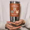 Custom Face Photo Life Would Be Boring Without Me Dog Cat Tumbler HO82 894112