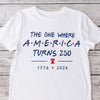 The One Where America Turns 250 Years 1776 - 2026 Bright Shirt LM32 669191