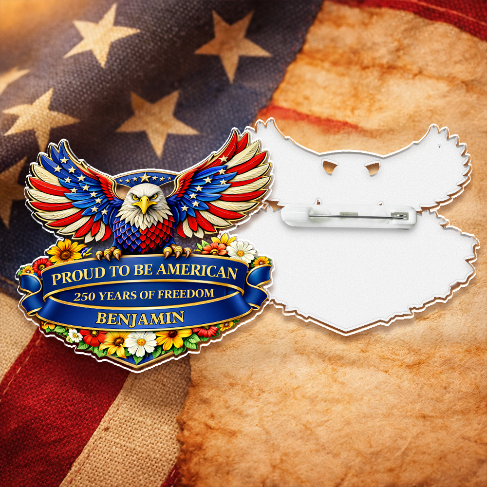 Custom Name Proud To Be American USA 250th Anniversary Acrylic Pin CH07 911114