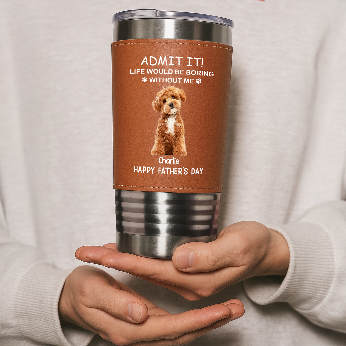 Custom Photo Life Would Be Boring Without Me Dog Cat Tumbler HO82 894114