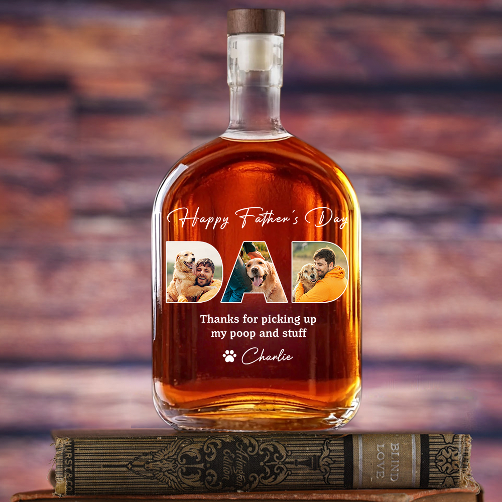 Custom Photo Thanks For Picking Up My Poop And Stuff Whiskey Bottle LM32 893581