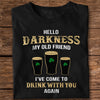 Darkness Old Friend Drink Beer Irish Dark Shirt St. Patrick's Day Gift HO82 901412