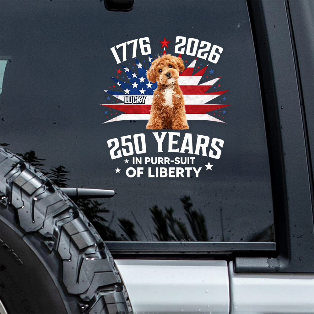 Custom Photo 250 Years In Purr-suit Of Liberty Vintage Dog Car Sticker HO82 901236