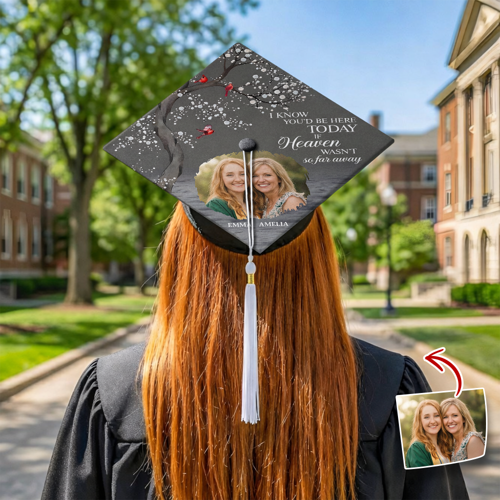 Custom Photo I Know You'd Be Here Memorial Graduation Cap Topper TH10 898959