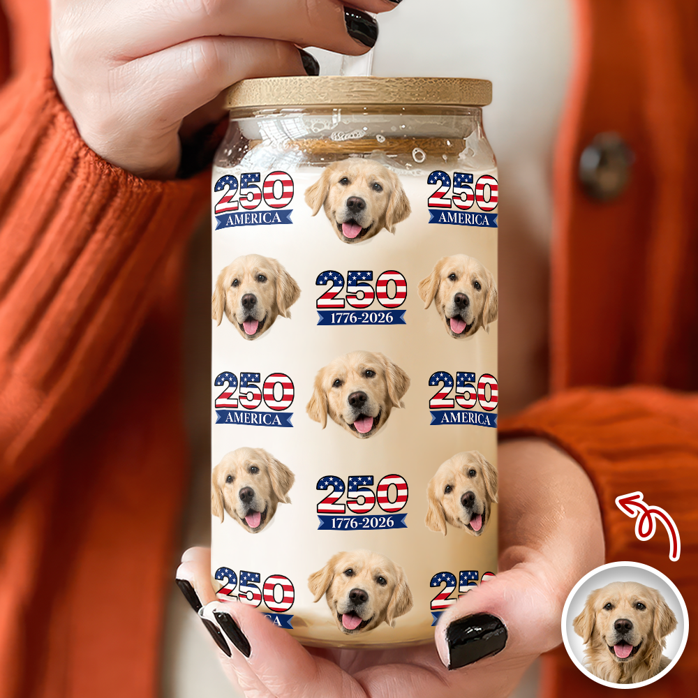 Custom Dog Photo America 250 Years 1776 - 2026 Glass Can With Lid TH10 898671