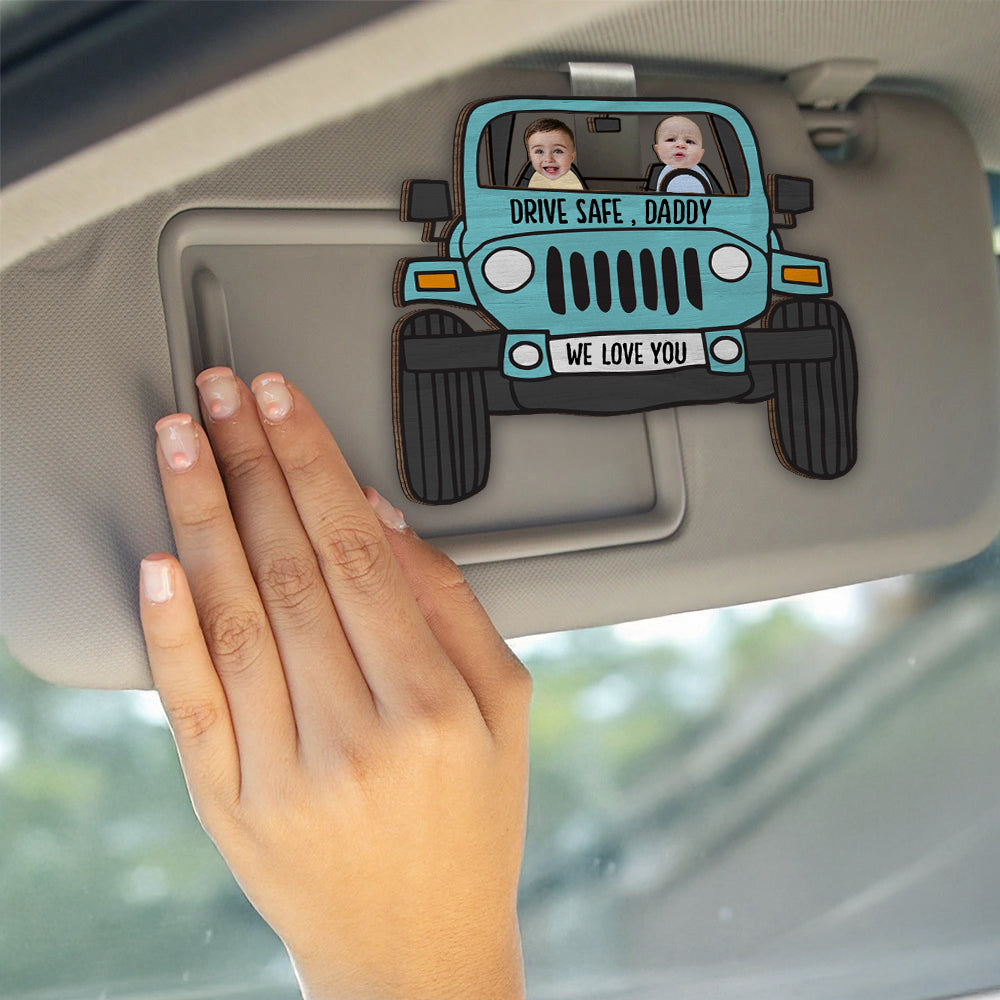 Custom Photo Drive Safe Daddy 2 Layered Car Visor Clip Father's Day Gift HA75 892246