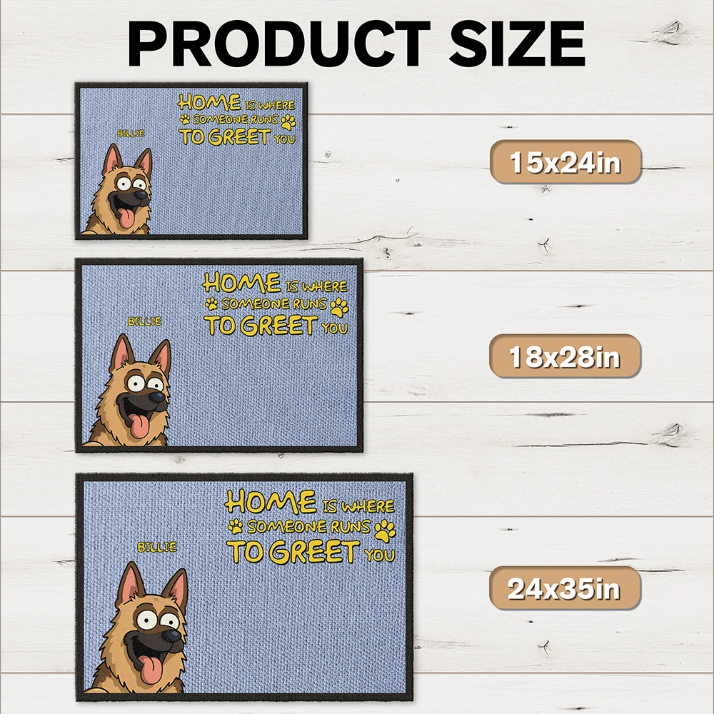 Home Is Where Someone Runs To Greet You Dog Personalized Doormat HA75 892184