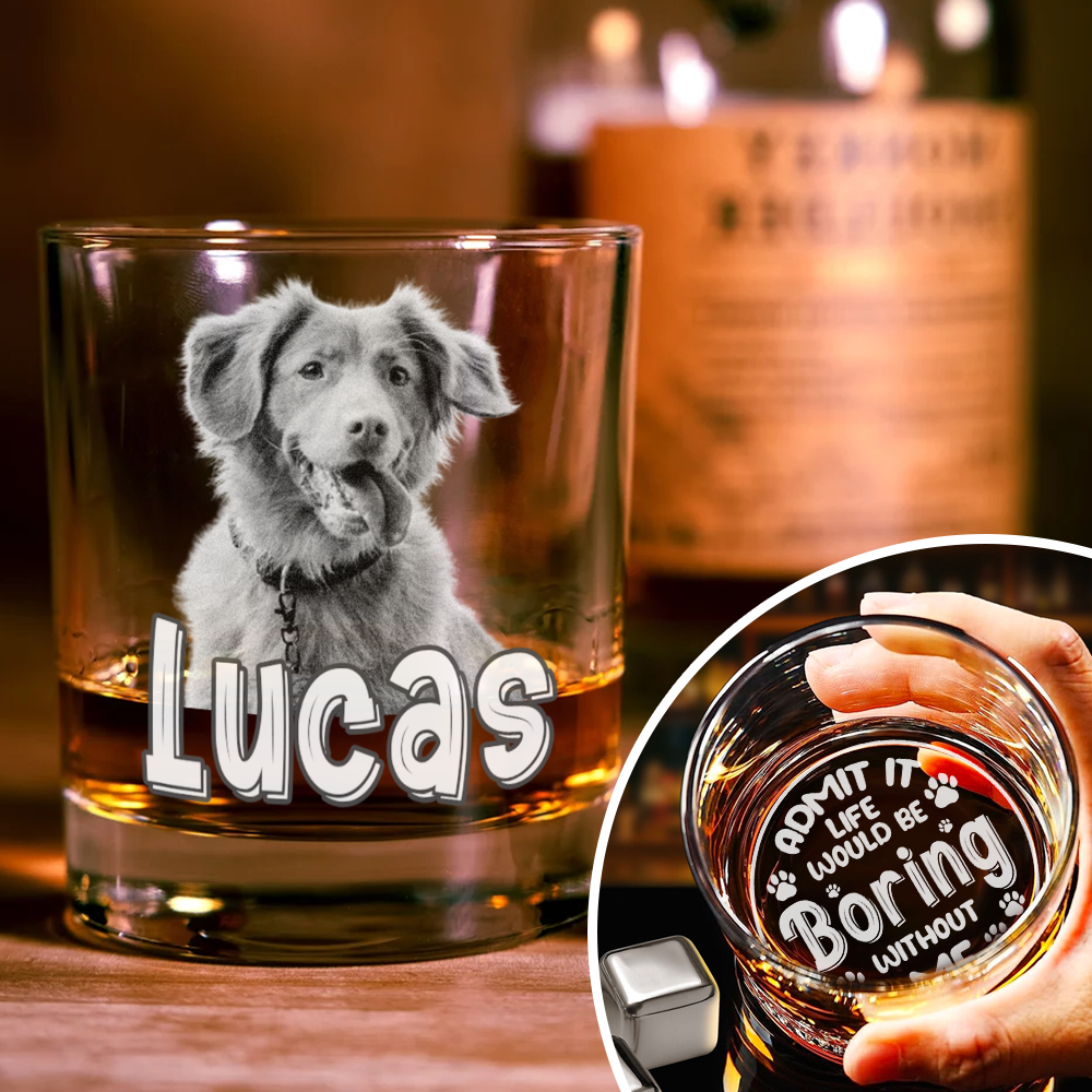 Custom Photo Admit It Life Would Be Boring Without Me Whiskey Glass TH10 892795