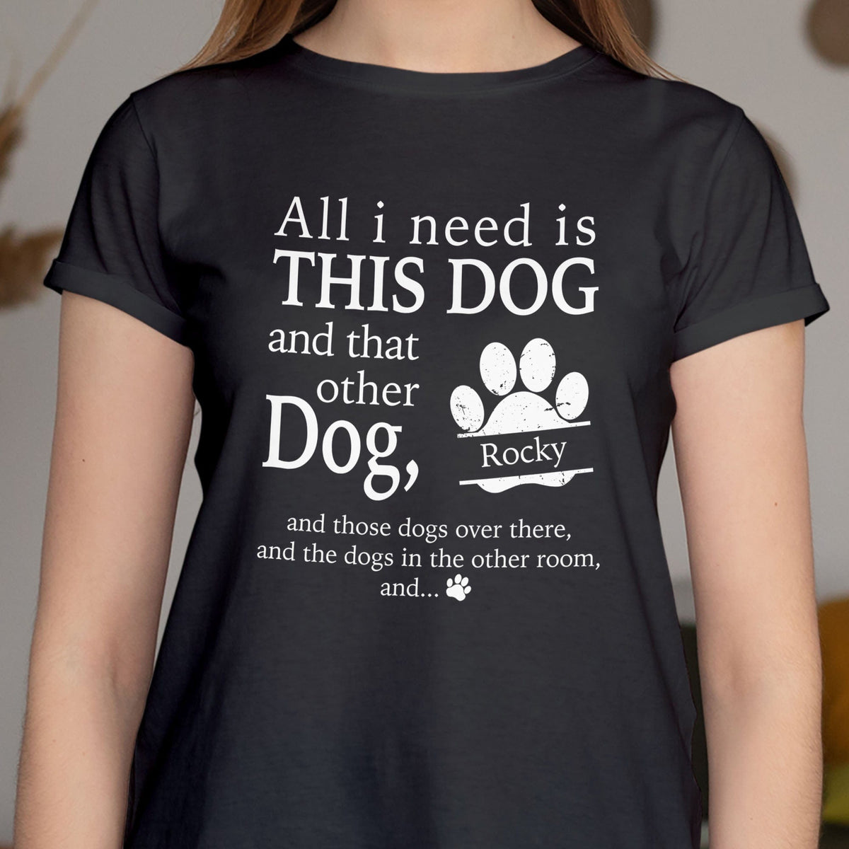 GeckoCustom All I Need Is This Dog Custom Shirt C198 Women Tee / Black Color / S