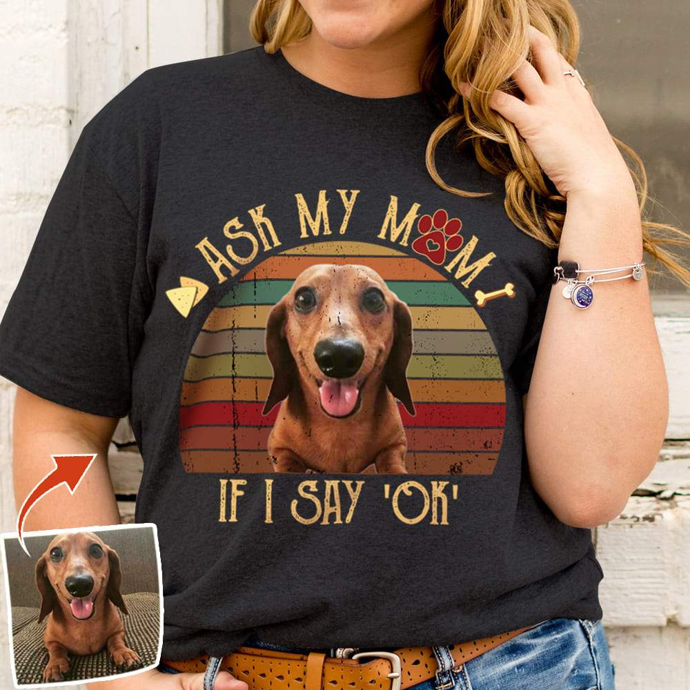 GeckoCustom Ask my mom if i say OK, Vintage Retro upload photo, Custom Photo Shirt HN590