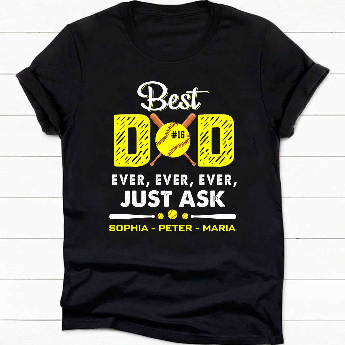 GeckoCustom Best Dad Ever Ever Ever Just Ask Softball Dad Personalized Custom Softball Shirts H517