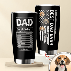 GeckoCustom Custom Photo Best Dog Dad Ever Dad Nutrition Facts Tumbler HA75 890566 20 oz