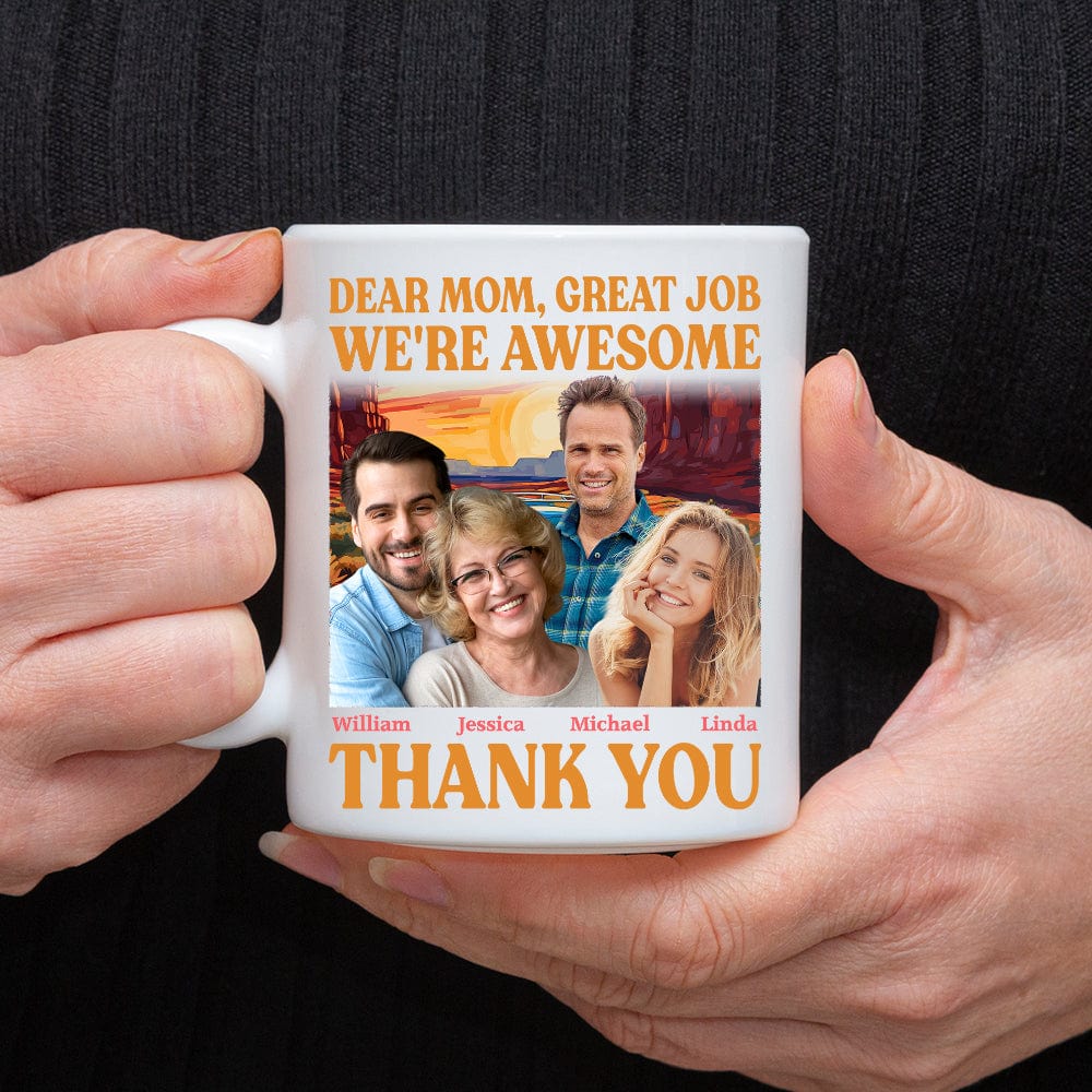 GeckoCustom Custom Photo Dear Mom Great Job I'm Awesome Family Mug N304 890437