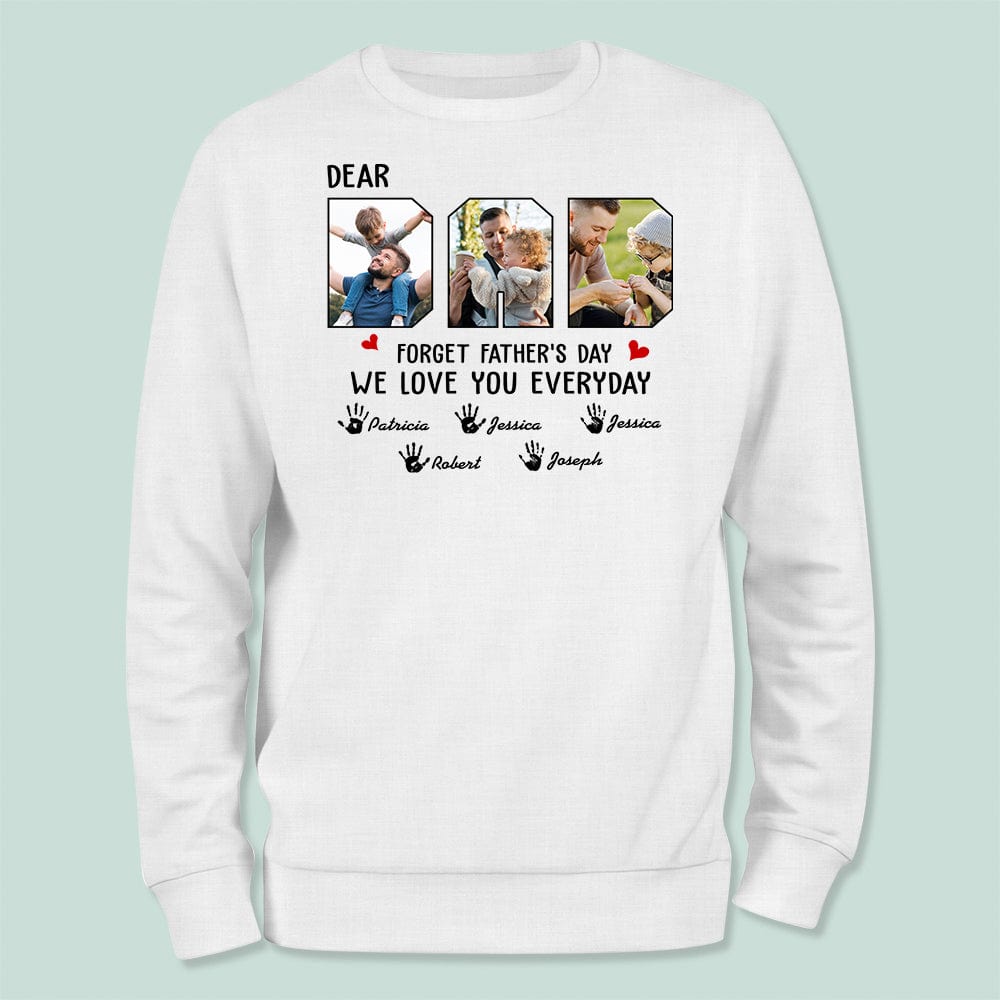 GeckoCustom Custom Photo Forget Father‘s Day We Love You Everyday Shirt N304 889173 Long Sleeve / Sport Grey Colour / S
