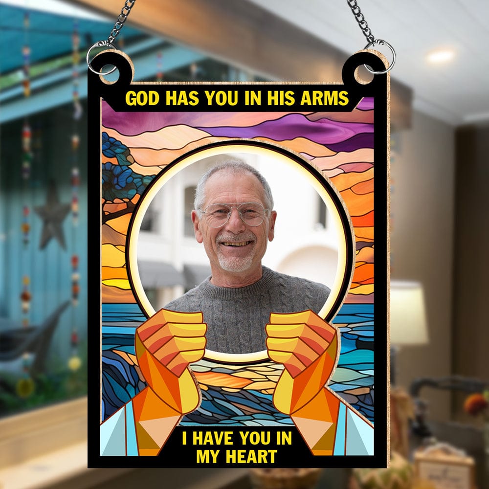 GeckoCustom Custom Photo God Has You In His Arms I Have You In My Heart Memorial Suncatcher TH10 891573