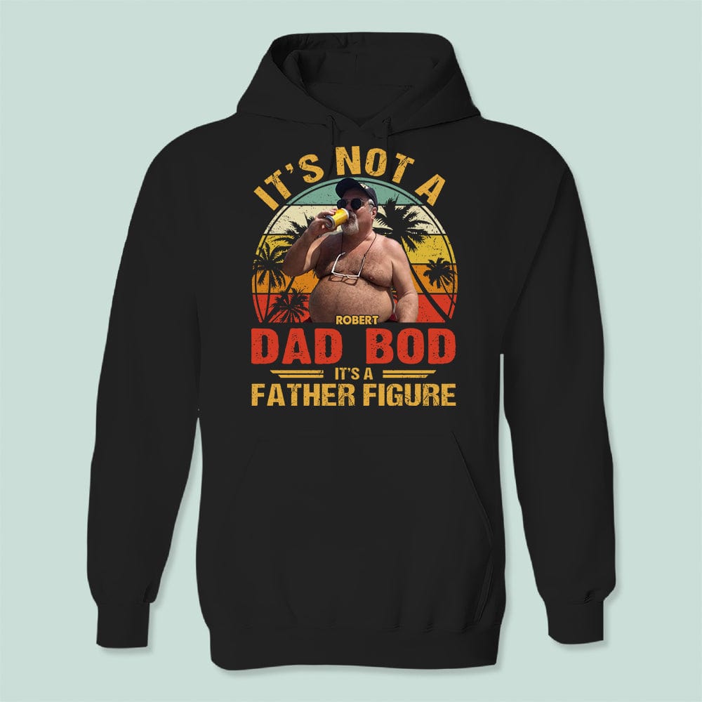 GeckoCustom Custom Photo It's Not A Dad Bod Shirt N304 889151 Pullover Hoodie / Black Colour / S