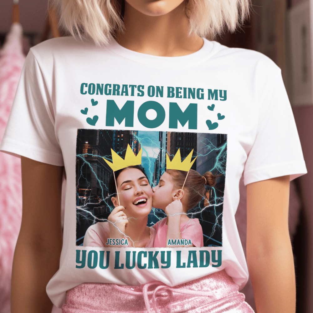 GeckoCustom Custom Photo Lucky Lady Congrats On Being My Mom Family Bright Shirt N304 890240