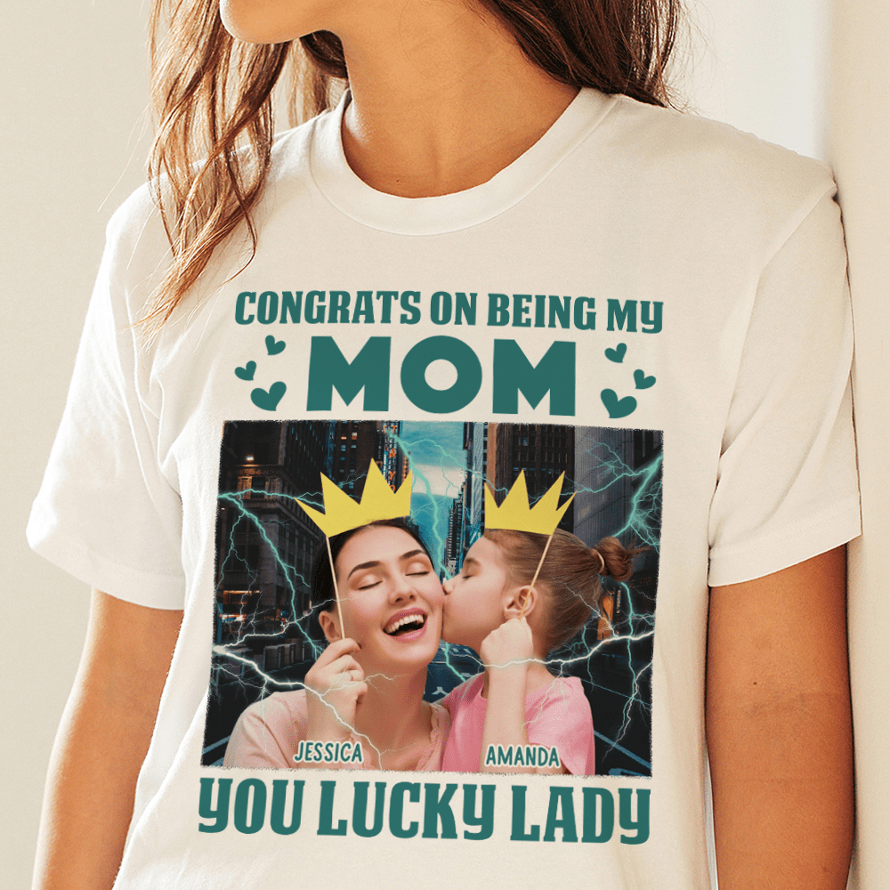 GeckoCustom Custom Photo Lucky Lady Congrats On Being My Mom Family Bright Shirt N304 890240 Basic Tee / White / S
