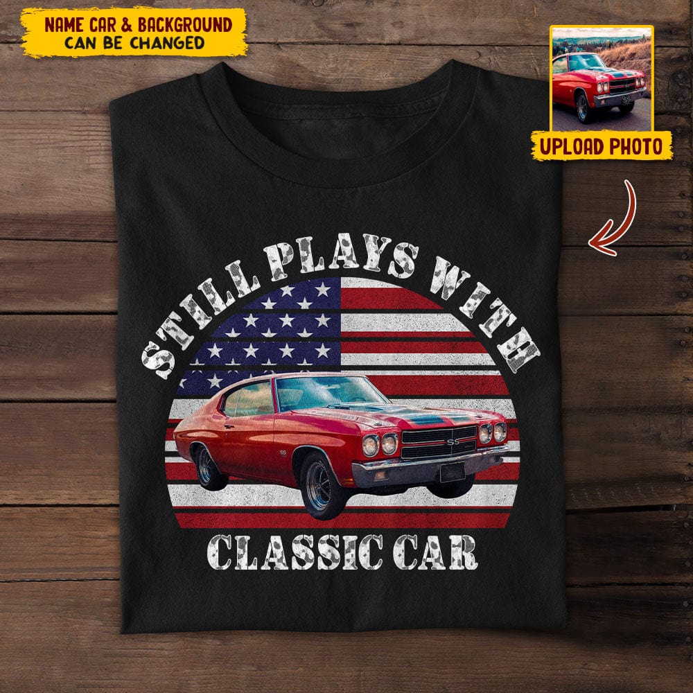 GeckoCustom Custom Photo Still Plays With Cars Vintage Car Shirt N304 HN590