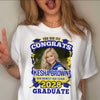 GeckoCustom Custom Photo You Did It Congrats Graduation Shirt TA29 890273