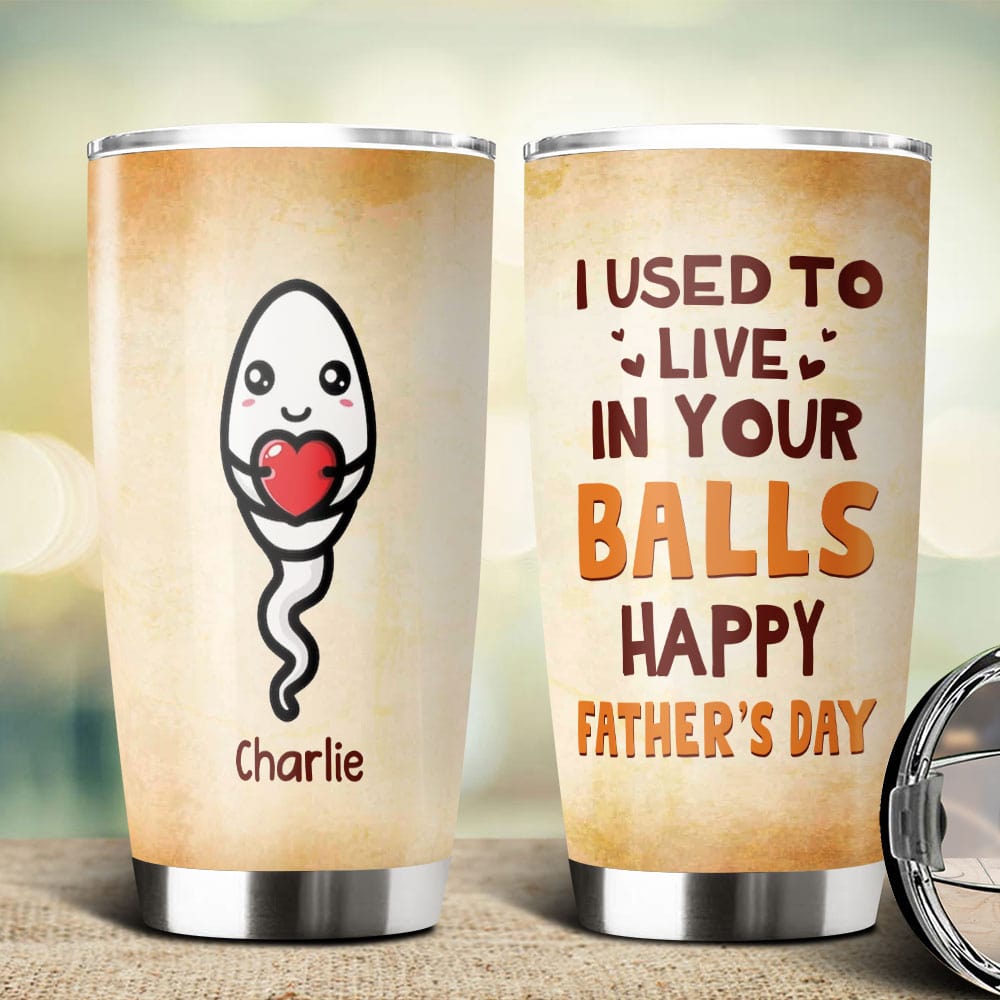 GeckoCustom Happy Father's Day We Used To Live In Your Balls Fat Tumbler Personalized Gift HO82 890722 20 oz