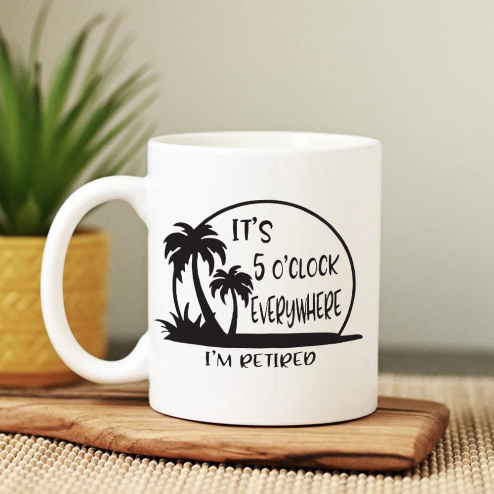 GeckoCustom It's 5 O'clock Everywhere I'm Retired Retirement Mug HO82 891368