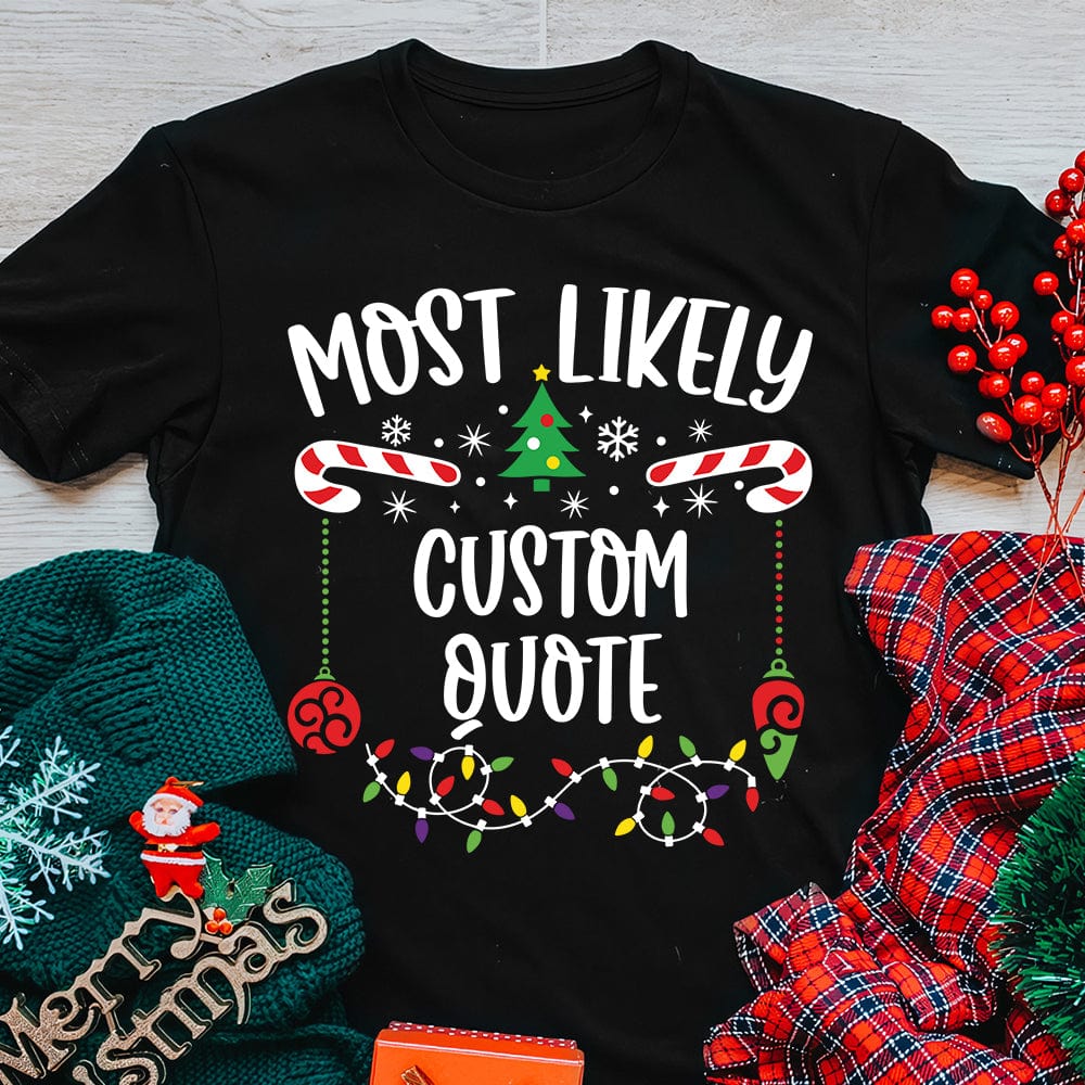 GeckoCustom Most Likely To Shirt Personalized Christmas Gift DA199 890073