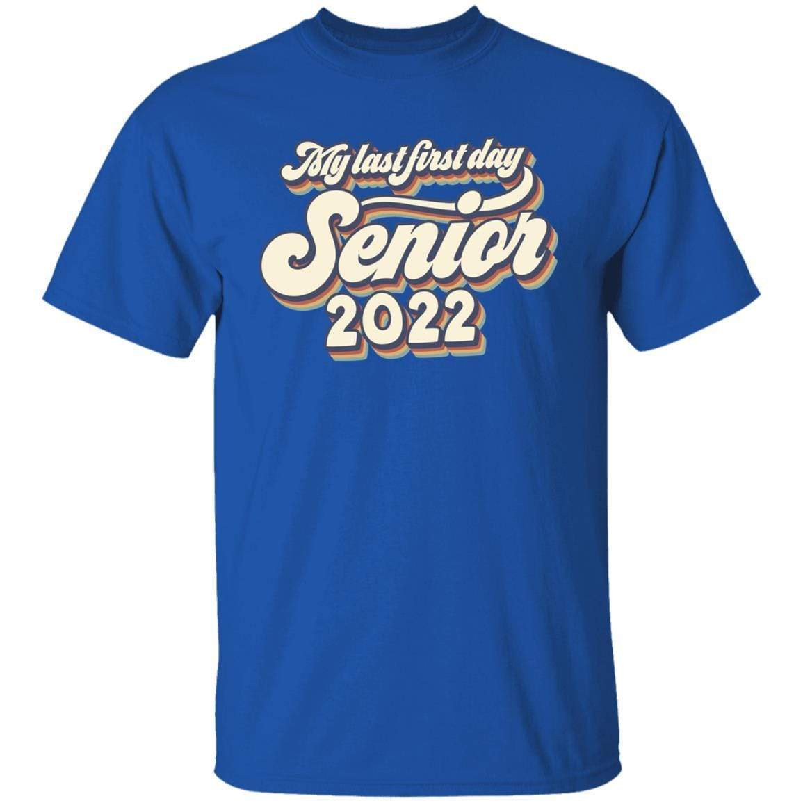 GeckoCustom My Last First Day Senior 2022 Retro Shirt, Senior 2022 Retro Shirt, Class of 2022 Shirt Unisex Shirt / Royal / S