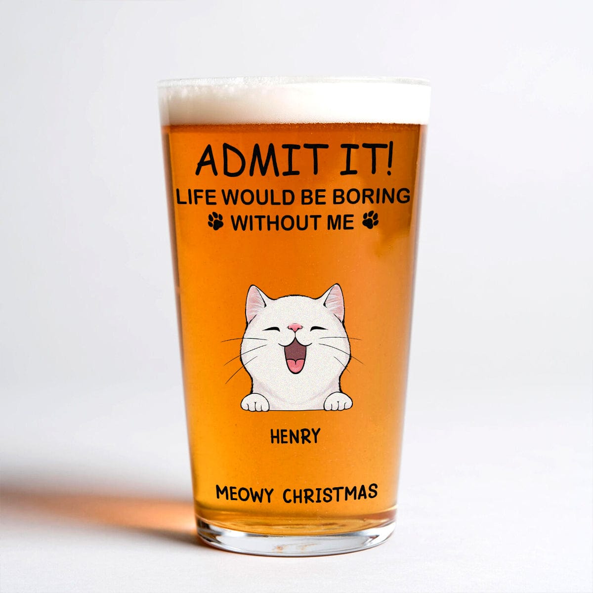 GeckoCustom Personalized Life Would Be Boring Without Me Cat Print Beer Glass HA75 891620 16oz / 1 side