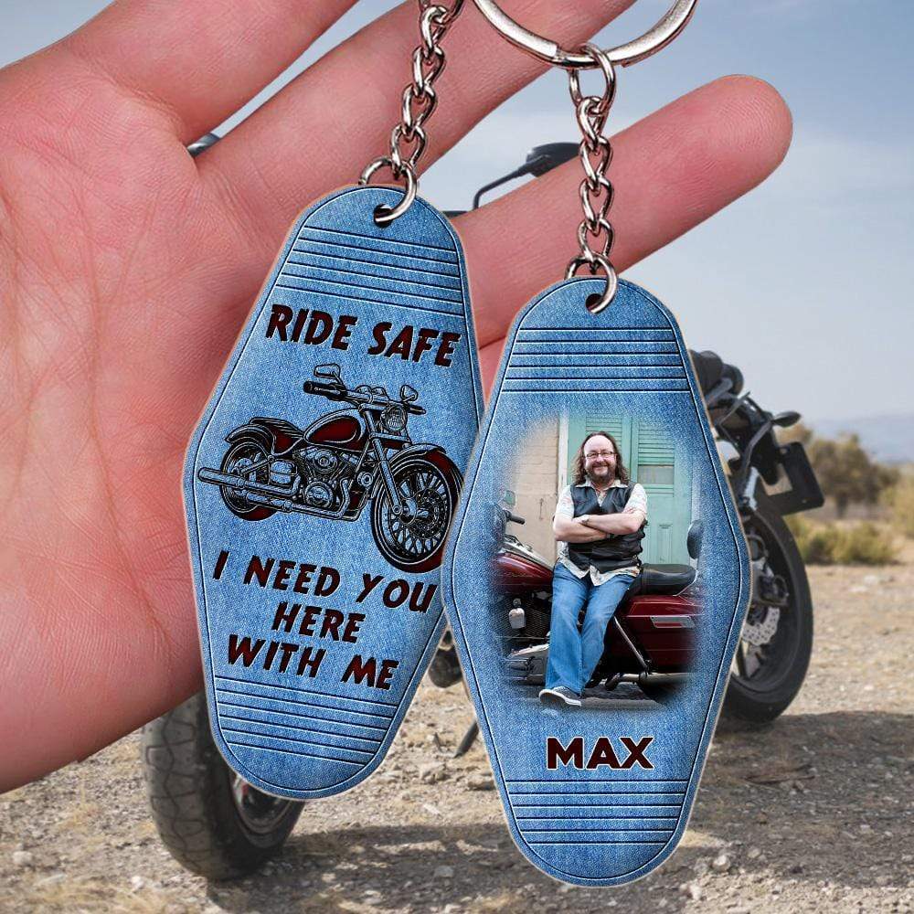 GeckoCustom Ride Safe I Need You Here With Me, Bikers Keychain, Acrylic Keychain, HN590