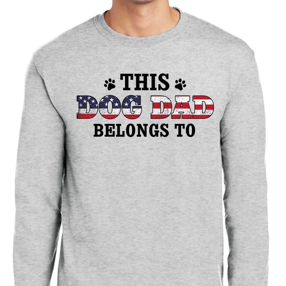 GeckoCustom This Dog Dad Belongs To Family Shirt TA29 889491 Long Sleeve / Sport Grey Colour / S
