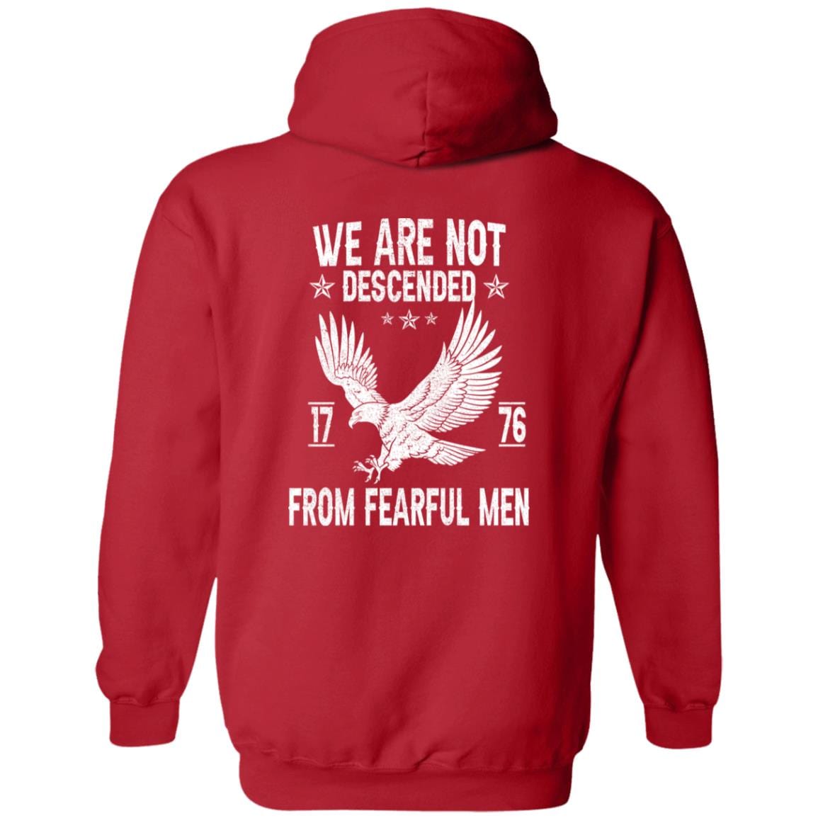 GeckoCustom We Are Not Descended From Fearful Men 1776 Back Shirt H407 Pullover Hoodie / Red / S