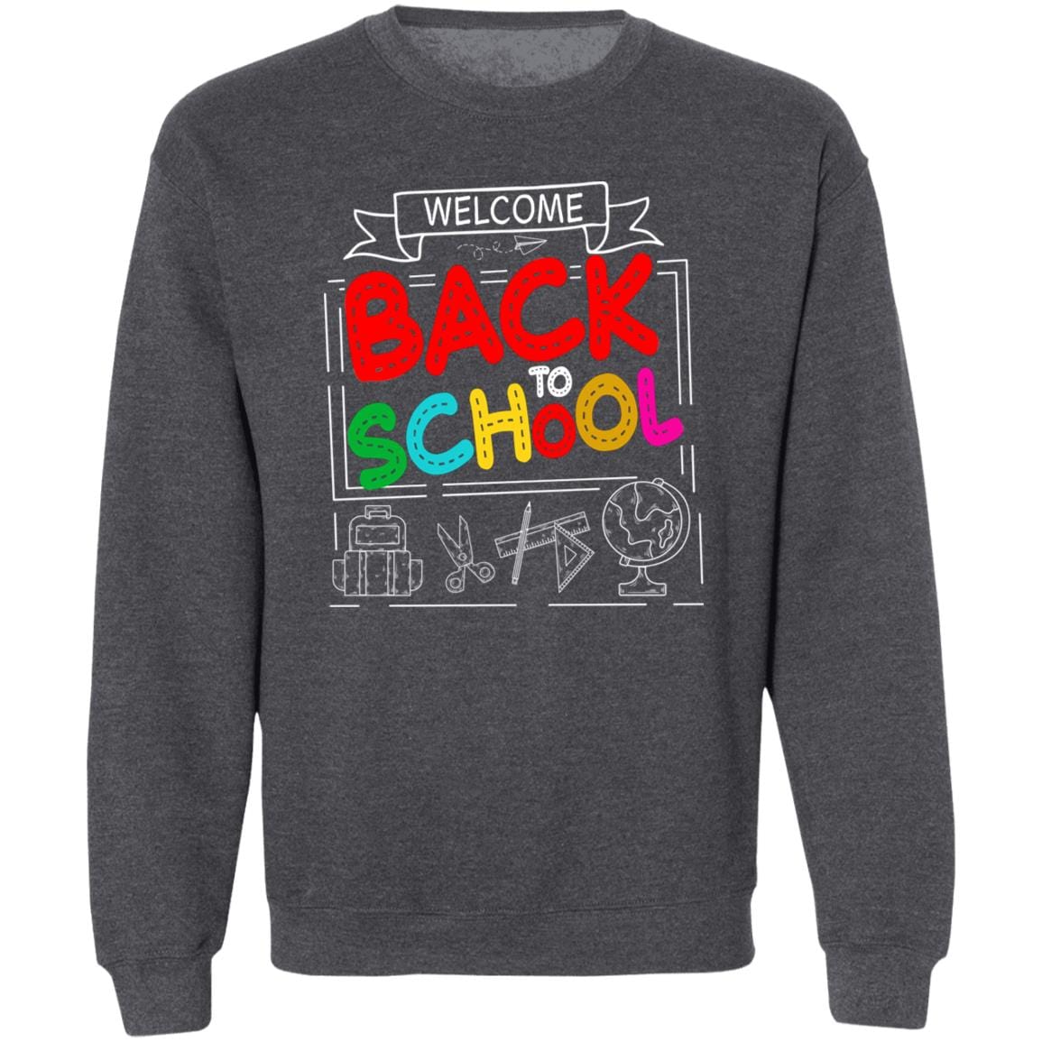 GeckoCustom Welcome Back To School 1st Day of School Shirt H423 Sweatshirt / Dark Heather / S